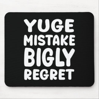 Yuge Mistake Bigly Regret - Anti-trump Mouse Mat