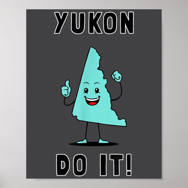 Yukon Do It - Funny Yukon Canada Motivational  Poster (Front)
