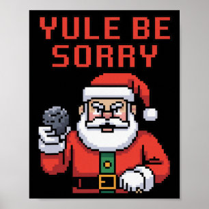 Yule Be Sorry Angry Santa Ugly Christmas Poster
