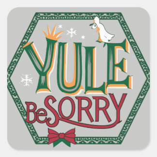 yule be sorry square sticker