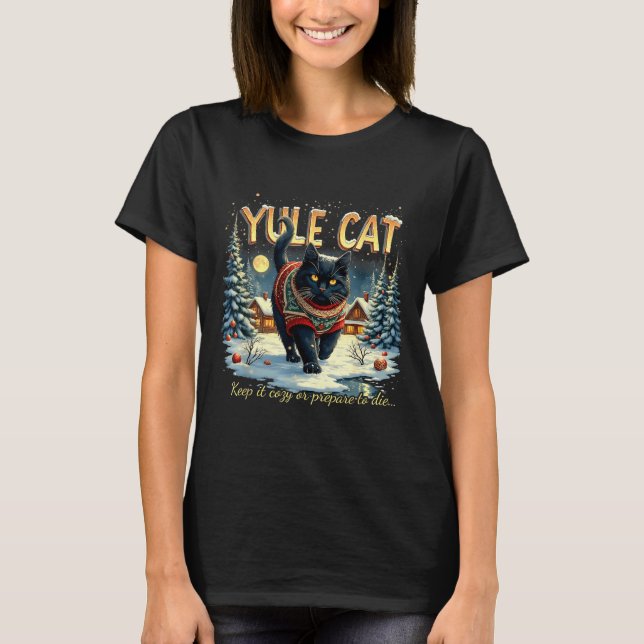 Yule Cat Keep It Cozy Funny Winter Quote  T-Shirt (Front)