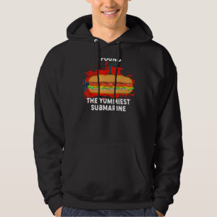 Yummiest Submarine Hoagie Sub Sandwich Pun Food Hoodie