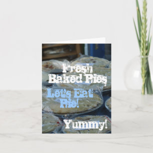 Yummy!, Let's Eat Pie!, Fresh Baked Pies Card