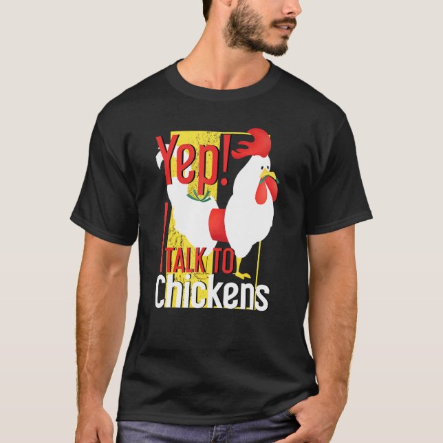 Yummy Yep I Talk To Chickens T-Shirt (Front)
