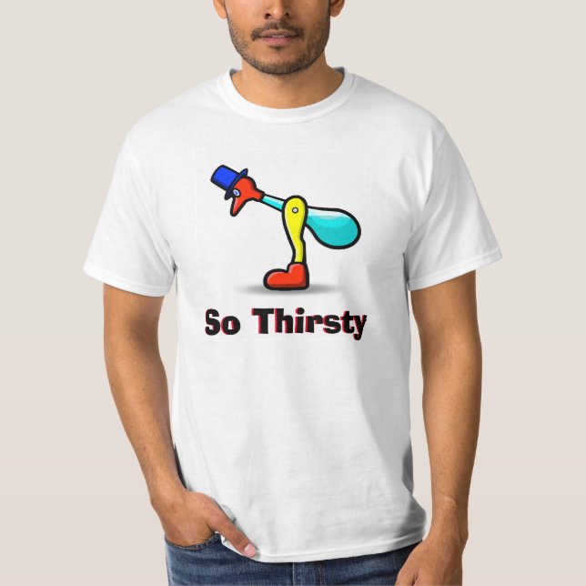 Yummy's Official "So Thirsty" T w/ Drinky bird T-Shirt (Front)