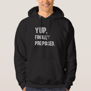 Yup Finally Engagement Proposed Engaged Marriage B Hoodie