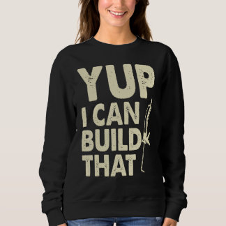 Yup I Can Build That Handymen Caulking Gun Sweatshirt