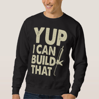 Yup I Can Build That Handymen Caulking Gun Sweatshirt