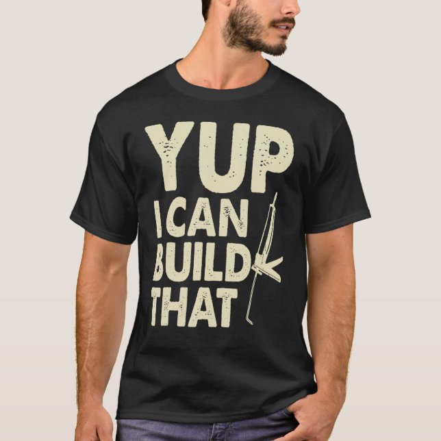 Yup I Can Build That  Handymen Caulking Gun T-Shirt (Front)