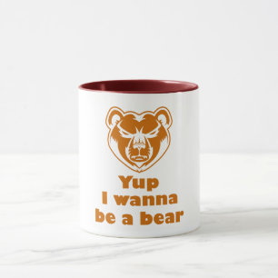 Yup I wanna be a bear Mug