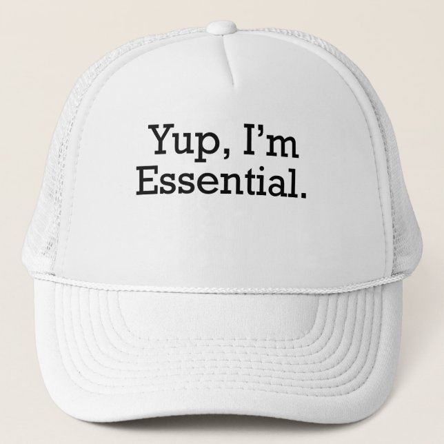 Yup Im Essential Trucker Hat (Front)