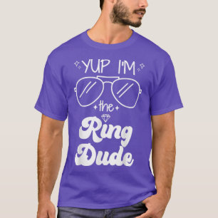 Yup Im The Ring Dude Ring Bearer Funny Wedding Par T-Shirt
