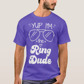 Yup Im The Ring Dude Ring Bearer Funny Wedding Par T-Shirt