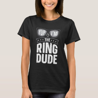 Yup I'm The Ring Dude   Ring Bearer Wedding T-Shirt