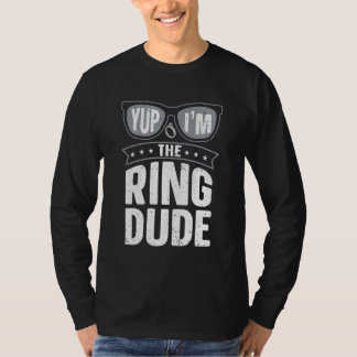 Yup I'm The Ring Dude   Ring Bearer Wedding T-Shirt