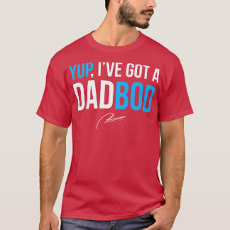 Yup Ive Got A Dad Bod T-Shirt