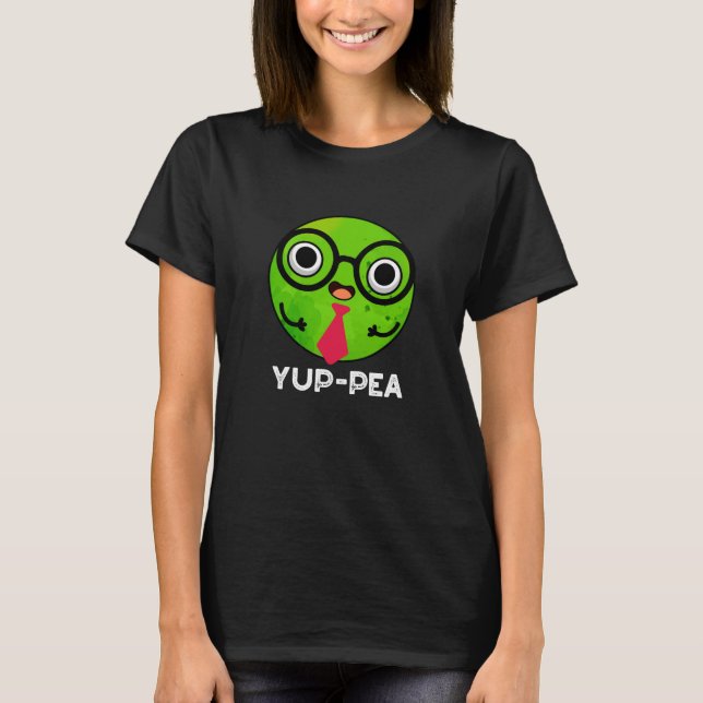 Yup-pea Funny Yuppie Veggie Pea Pun Dark BG T-Shirt (Front)