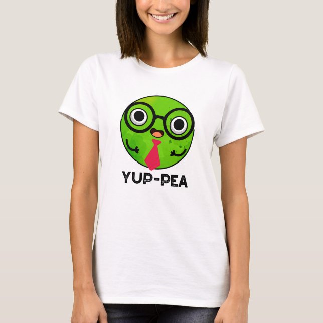 Yup-pea Funny Yuppie Veggie Pea Pun  T-Shirt (Front)