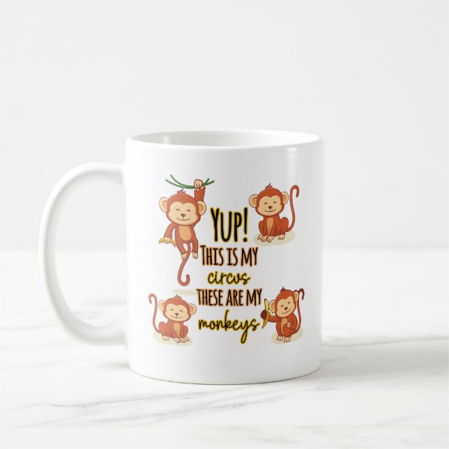 Yup! This is My Circus These Are My Four Monkeys Coffee Mug (Left)