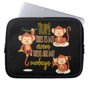 Yup! This is My Circus These Are My Three Monkeys Laptop Sleeve