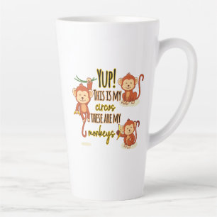 Yup! This is My Circus These Are My Three Monkeys Latte Mug