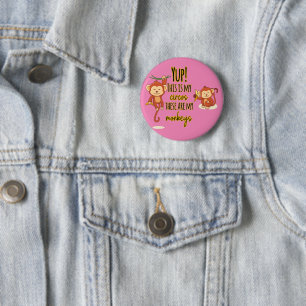 Yup! This is My Circus These Are My Two Monkeys 6 Cm Round Badge