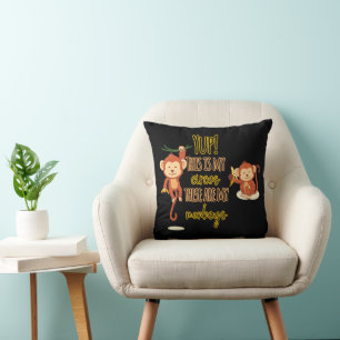 Yup! This is My Circus These Are My Two Monkeys Cushion