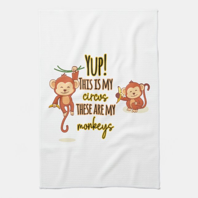 Yup! This is My Circus These Are My Two Monkeys Tea Towel (Vertical)