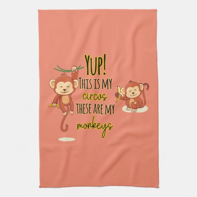 Yup! This is My Circus These Are My Two Monkeys Tea Towel (Vertical)