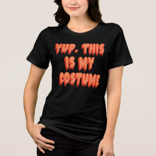 Yup, This Is My Costume Tri-Blend Shirt