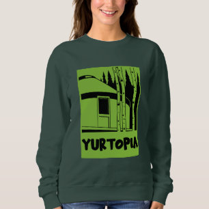 Yurt Living In Nature Sweatshirt