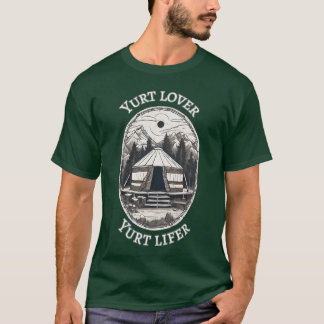 Yurt Lover Yurt Lifer Funny Yurt Tent  T-Shirt