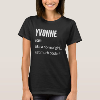 Yvonne Noun Like a Normal One Just Much Cooler T-Shirt