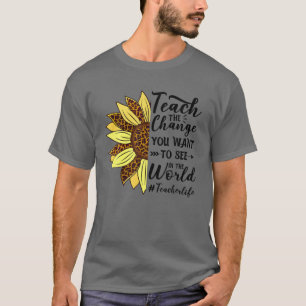 Z0nd Teach The Change You Teacher Life Teacher App T-Shirt