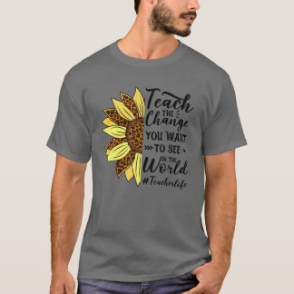 Z0nd Teach The Change You Teacher Life Teacher App T-Shirt