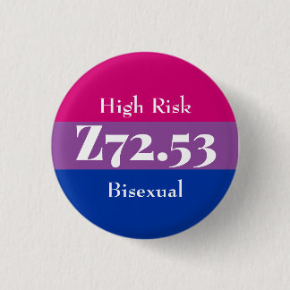 Z72.53: High Risk Bisexual 3 Cm Round Badge