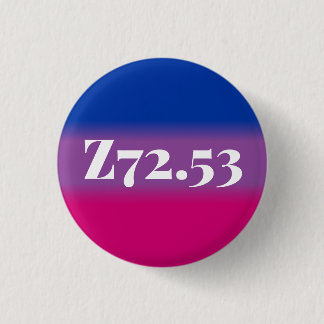 Z72.53: High Risk Bisexual (soft) 3 Cm Round Badge