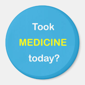 z92 - Magnetic Reminder ~ TOOK MEDICINE TODAY? Magnet