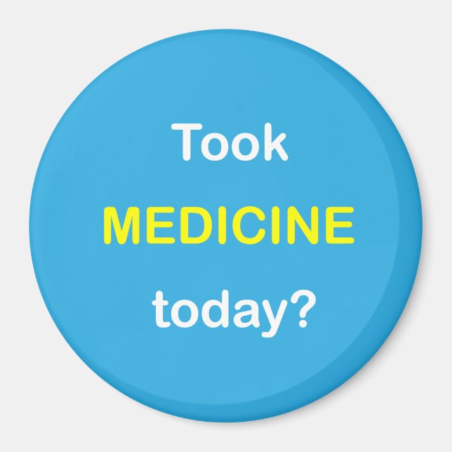 z92 - Magnetic Reminder ~ TOOK MEDICINE TODAY? Magnet (Front)