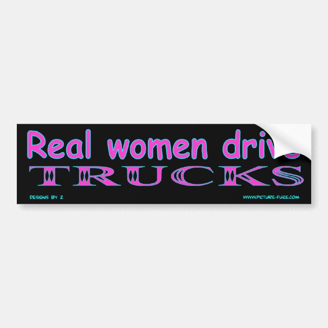 z Real women Drive Trucks Bumper Sticker (Front)