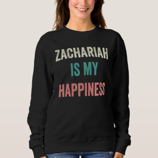 Zachariah Is My Happiness Sweatshirt