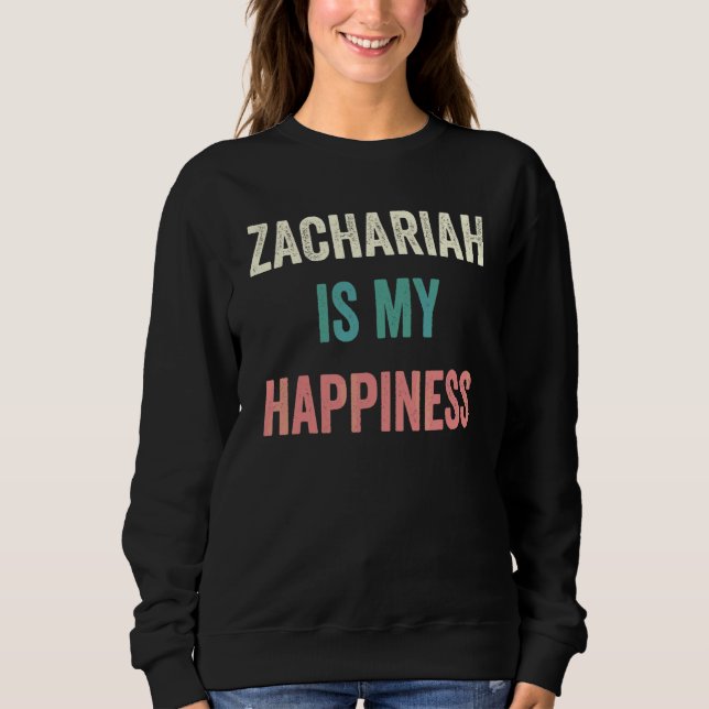 Zachariah Is My Happiness Sweatshirt (Front)