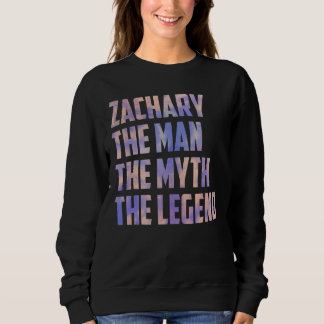 Zachary The Man The Myth The Legend Fathers Day So Sweatshirt