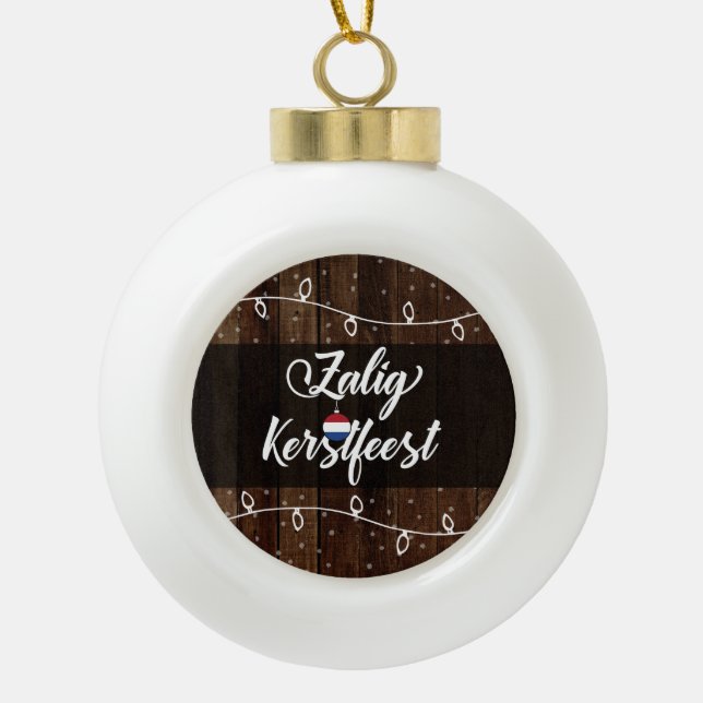 Zalig Kerstfeest Dutch Merry Christmas, Rustic Ceramic Ball Christmas Ornament (Front)