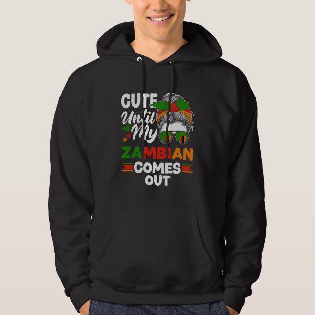 Zambian Zambia Zambian Flag Cute Until My Zambian  Hoodie (Front)