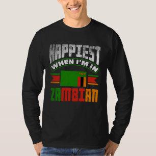 Zambian Zambia Zambian Flag Happiest When Im In Za T-Shirt