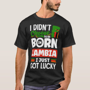 Zambian Zambia Zambian Flag I Just Got Lucky T-Shirt