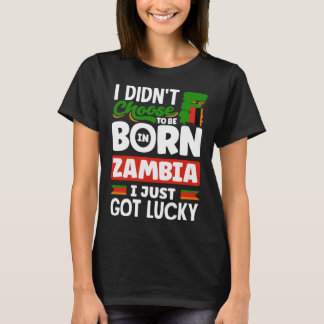 Zambian Zambia Zambian Flag I Just Got Lucky T-Shirt