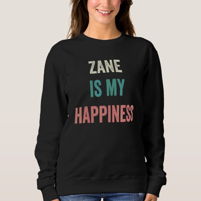 Zane Is My Happiness Sweatshirt (Front)
