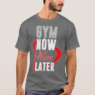 Zany Brainy Workout Gym Now Wine LaterFitness 1610 T-Shirt